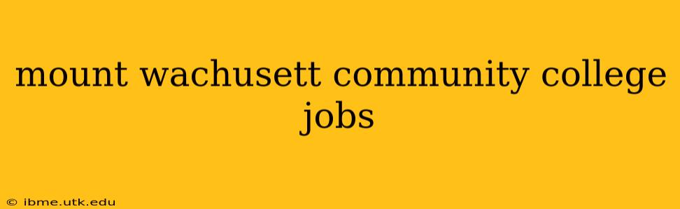 mount wachusett community college jobs
