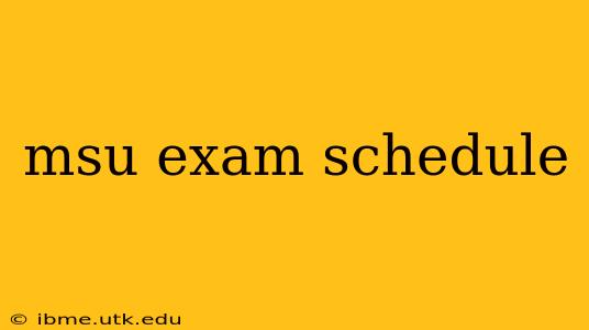msu exam schedule