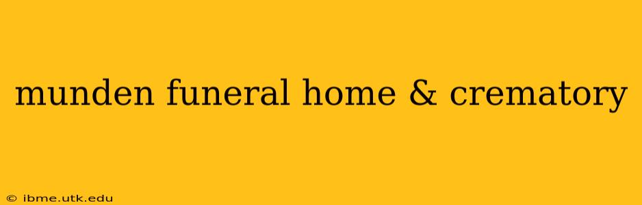 munden funeral home & crematory