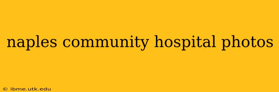 naples community hospital photos