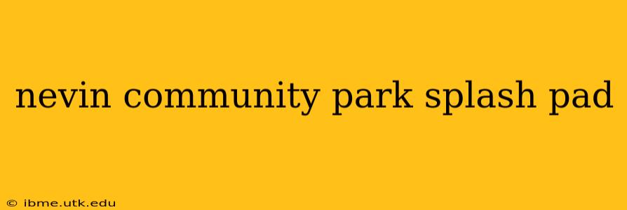 nevin community park splash pad