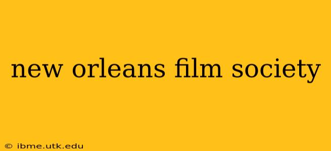 new orleans film society