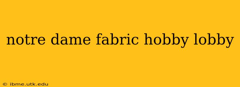 notre dame fabric hobby lobby