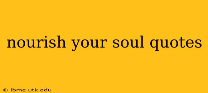 nourish your soul quotes
