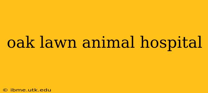 oak lawn animal hospital