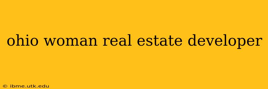 ohio woman real estate developer