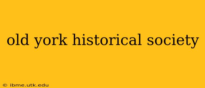 old york historical society
