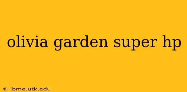 olivia garden super hp