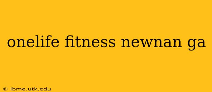 onelife fitness newnan ga