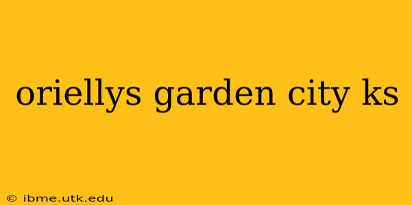 oriellys garden city ks