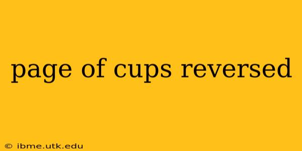 page of cups reversed