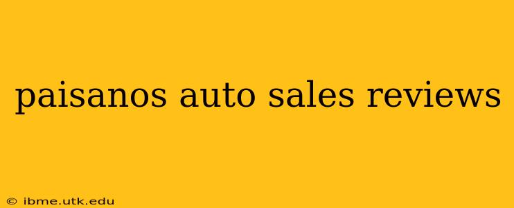 paisanos auto sales reviews
