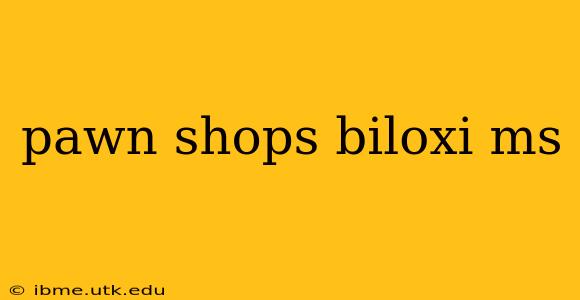 pawn shops biloxi ms