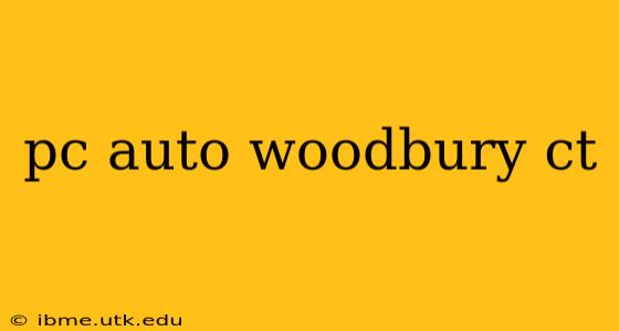 pc auto woodbury ct