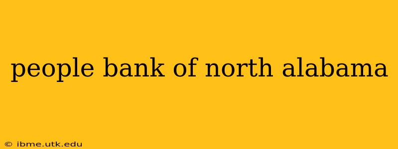 people bank of north alabama