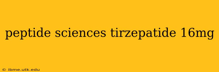 peptide sciences tirzepatide 16mg