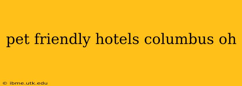 pet friendly hotels columbus oh