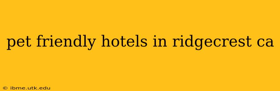 pet friendly hotels in ridgecrest ca