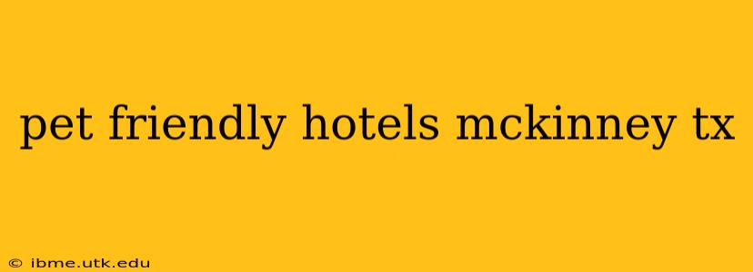pet friendly hotels mckinney tx