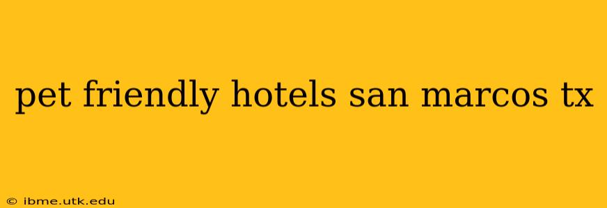 pet friendly hotels san marcos tx