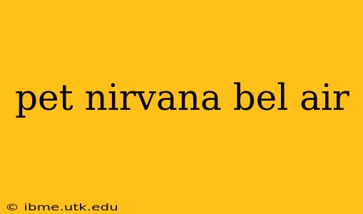 pet nirvana bel air