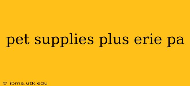 pet supplies plus erie pa
