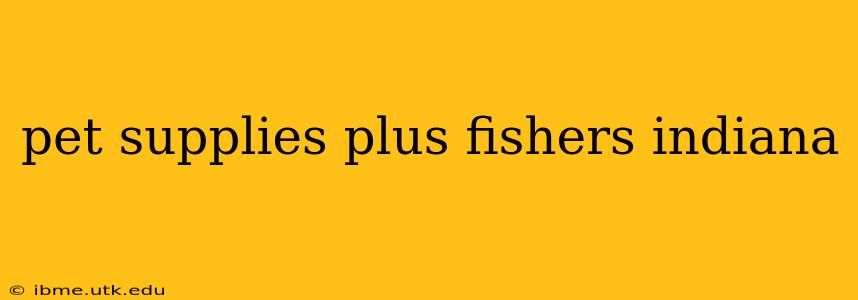 pet supplies plus fishers indiana
