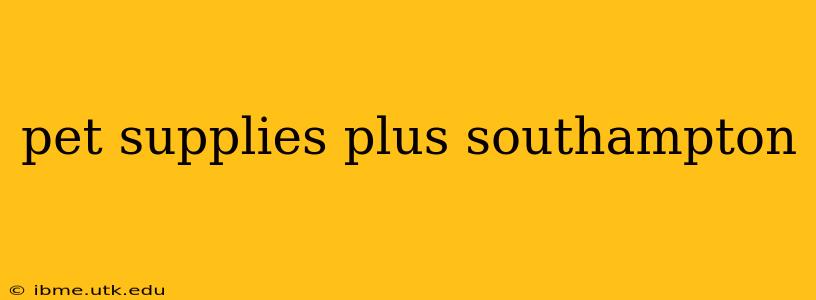 pet supplies plus southampton