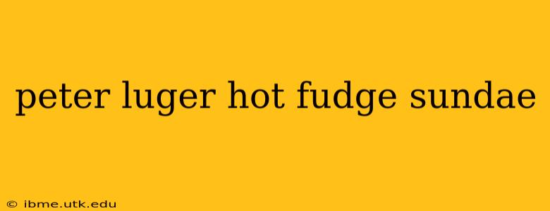 peter luger hot fudge sundae