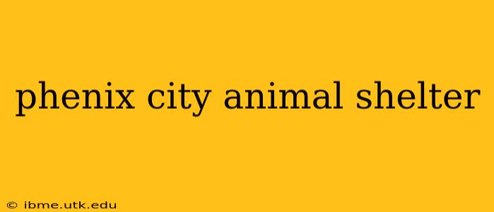 phenix city animal shelter