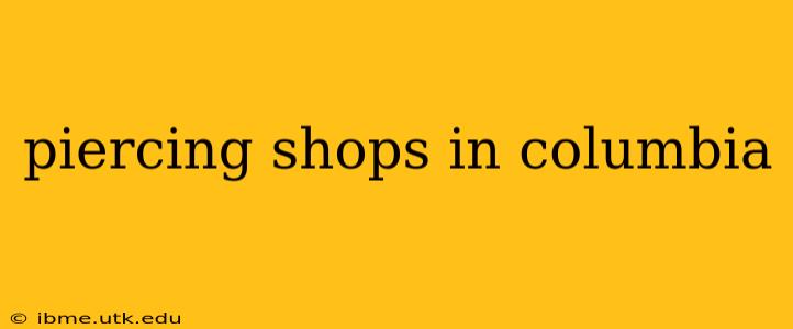 piercing shops in columbia