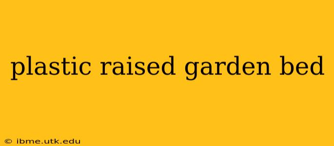 plastic raised garden bed