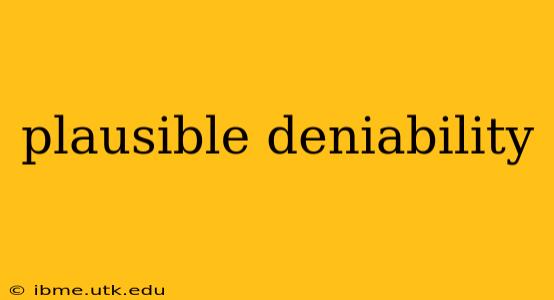 plausible deniability