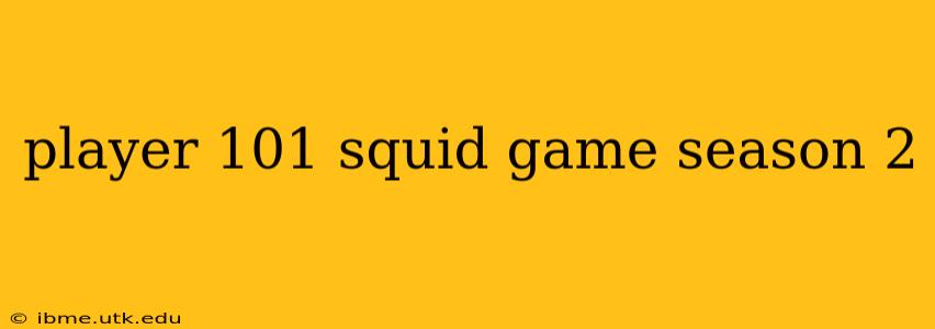 player 101 squid game season 2