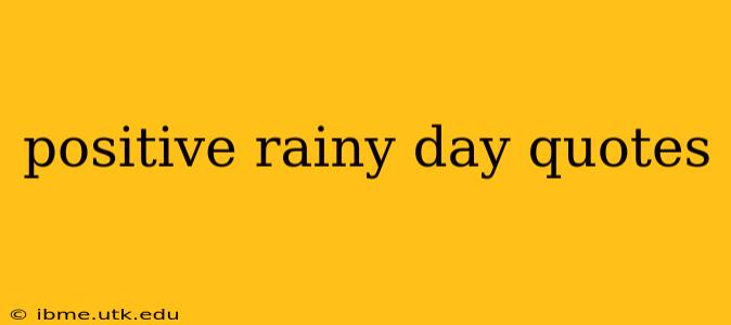 positive rainy day quotes