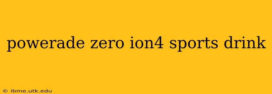 powerade zero ion4 sports drink