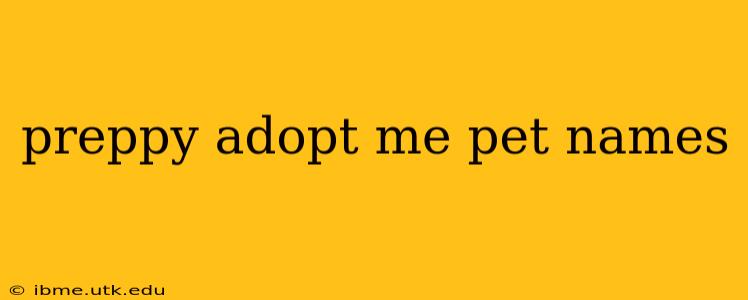 preppy adopt me pet names