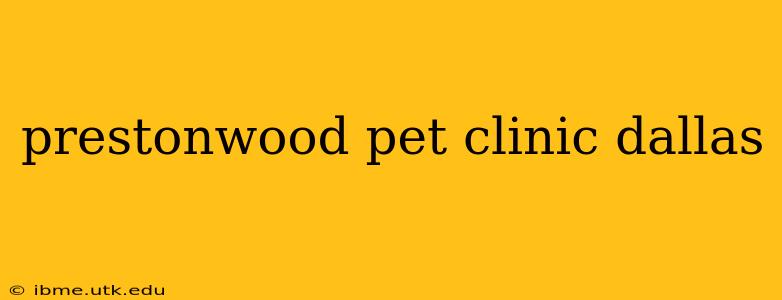 prestonwood pet clinic dallas
