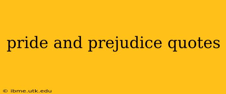 pride and prejudice quotes