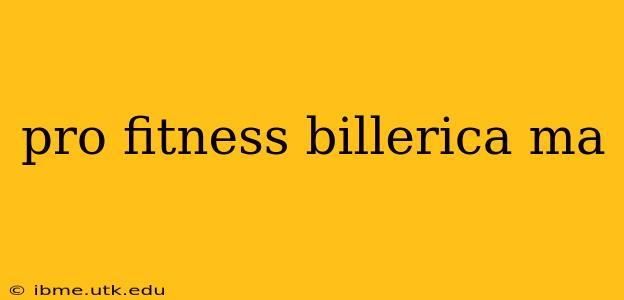 pro fitness billerica ma