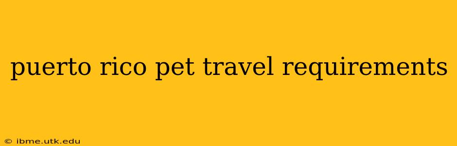 puerto rico pet travel requirements