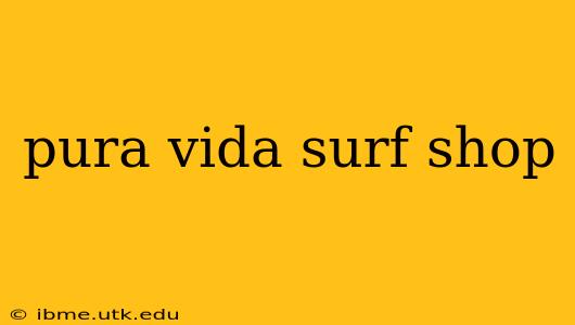 pura vida surf shop