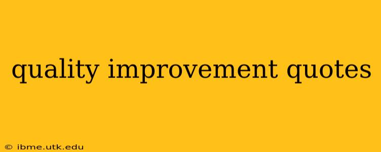 quality improvement quotes