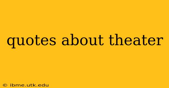 quotes about theater