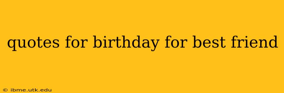 quotes for birthday for best friend
