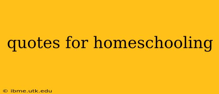 quotes for homeschooling