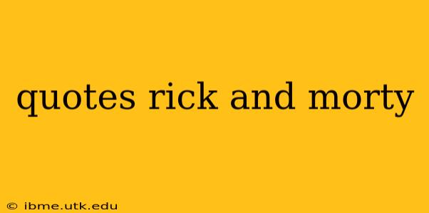 quotes rick and morty