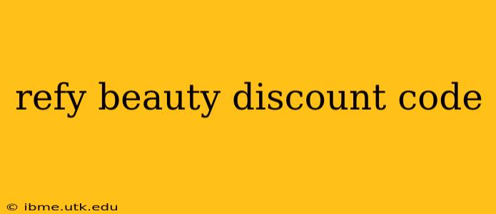 refy beauty discount code