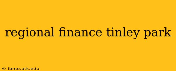 regional finance tinley park