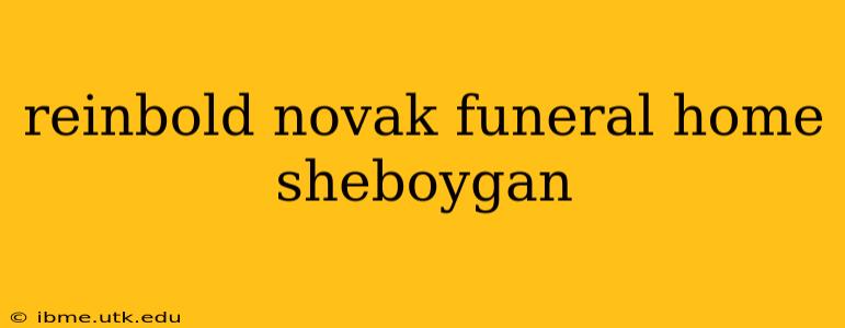 reinbold novak funeral home sheboygan